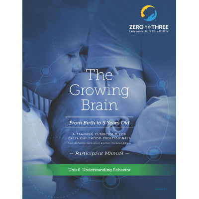 The Growing Brain: From Birth to 5 Years Old Participant Manual: Unit 6 (Digital)