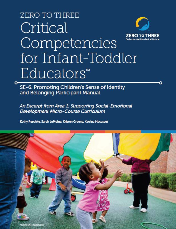 ZERO TO THREE’s Critical Competencies for Infant-Toddler Educators® Micro-Course Fillable Participant Manual: SE-6
