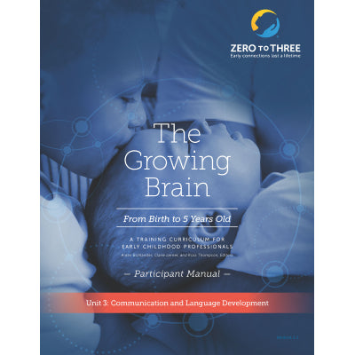 The Growing Brain: From Birth to 5 Years Old Participant Manual: Unit 3 (Digital)