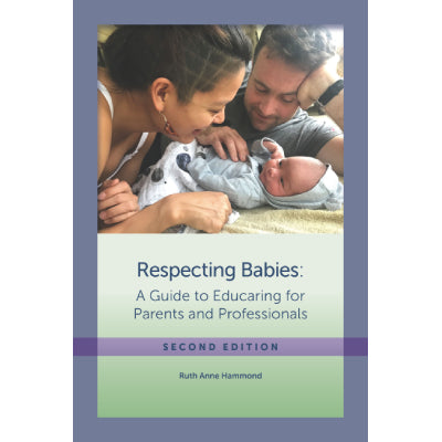 Respecting Babies: A Guide to Educaring® for Parents and Professionals(Second Edition)