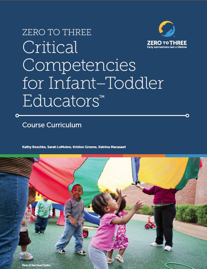 ZERO TO THREE’s Critical Competencies for Infant-Toddler Educators® Full Course Participant Manual (Print)