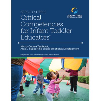 ZERO TO THREE’s Critical Competencies for Infant-Toddler Educators® Fillable Textbook: Area 1
