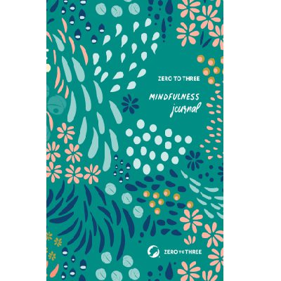 ZERO TO THREE Mindfulness Journal