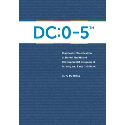 DC:0–5™ Diagnostic Classification of Mental Health and Developmental Disorders of Infancy and Early Childhood (V2.0 eBook)