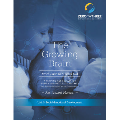 The Growing Brain: From Birth to 5 Years Old Participant Manual: Unit 5 (Digital)